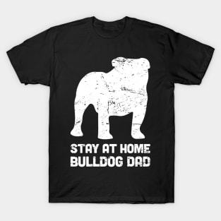 Bulldog - Funny Stay At Home Dog Dad T-Shirt